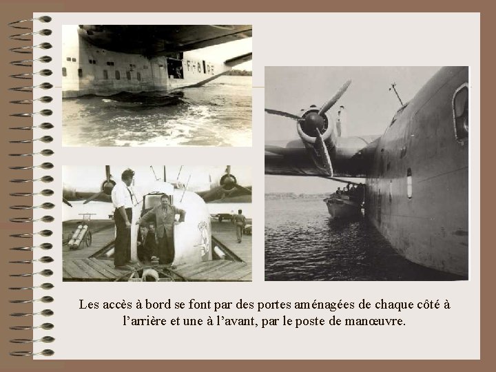 Les accès à bord se font par des portes aménagées de chaque côté à