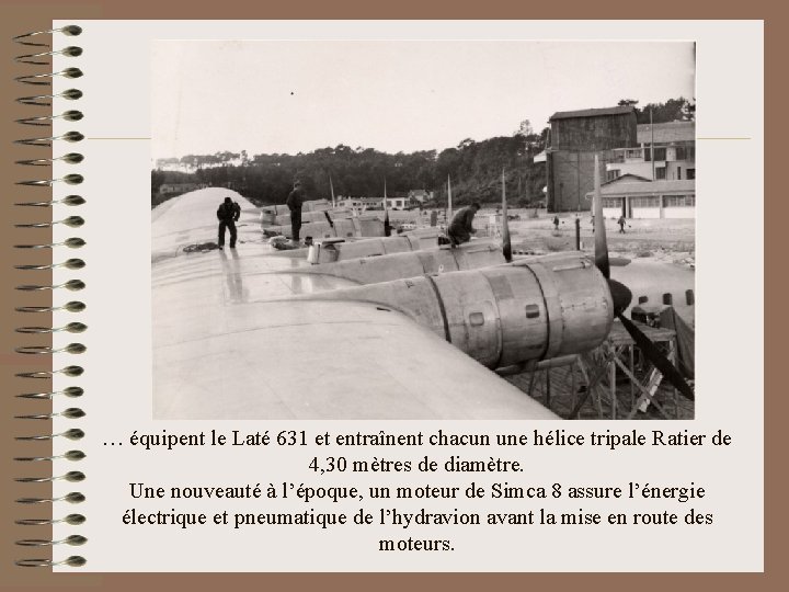 … équipent le Laté 631 et entraînent chacun une hélice tripale Ratier de 4,