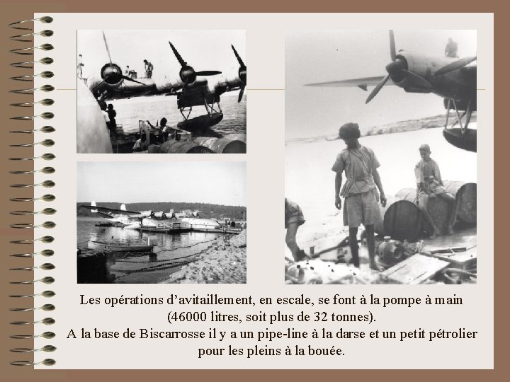 Les opérations d’avitaillement, en escale, se font à la pompe à main (46000 litres,
