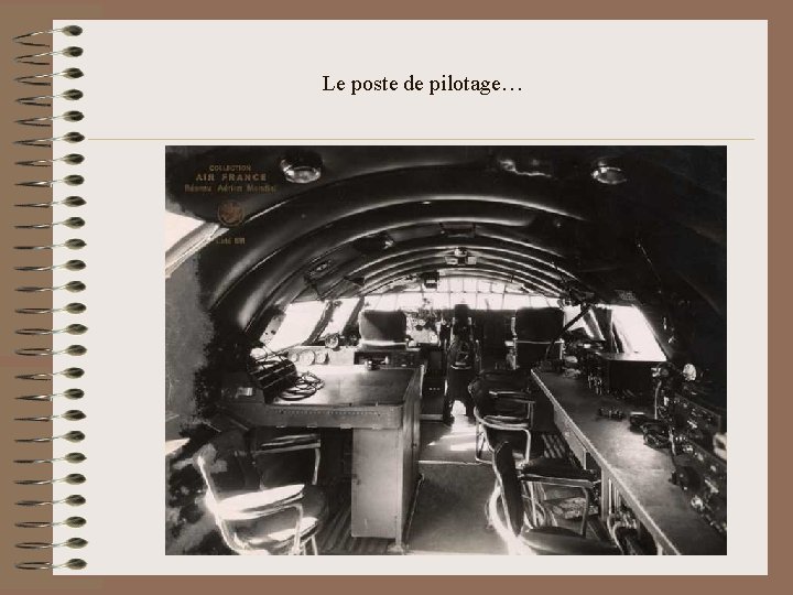 Le poste de pilotage… 