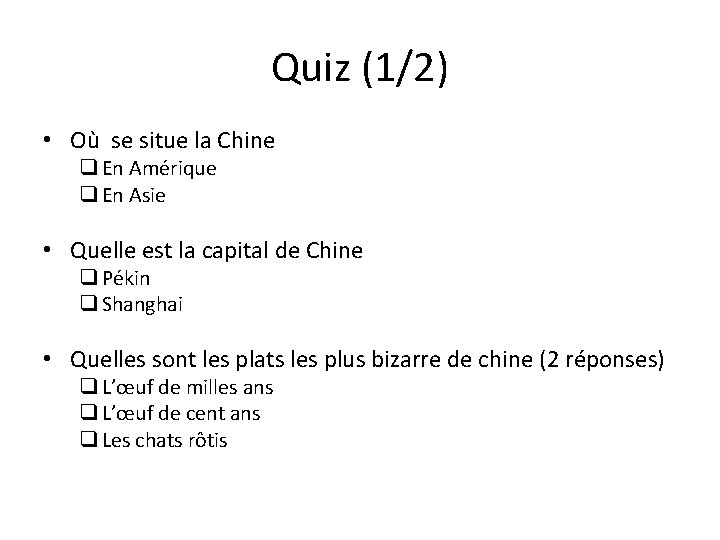 Quiz (1/2) • Où se situe la Chine q En Amérique q En Asie