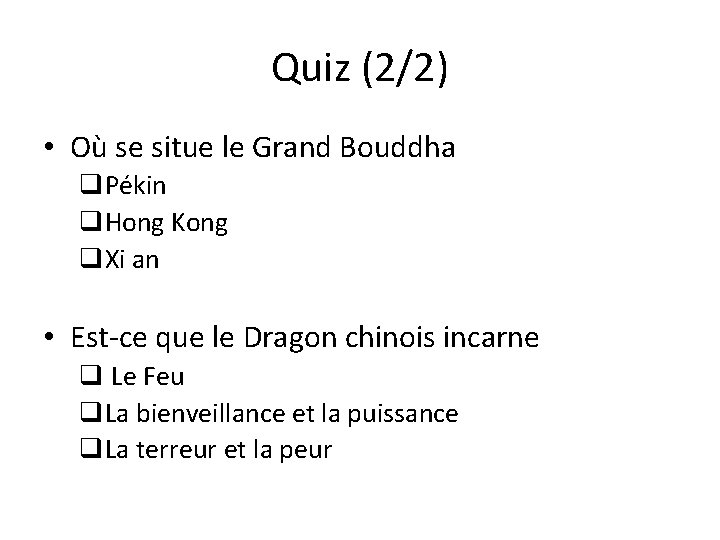 Quiz (2/2) • Où se situe le Grand Bouddha q. Pékin q. Hong Kong