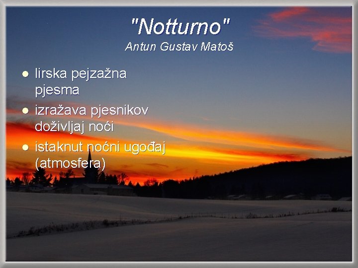 "Notturno" Antun Gustav Matoš l lirska pejzažna pjesma izražava pjesnikov doživljaj noći istaknut noćni