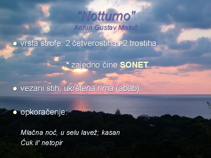 "Notturno" Antun Gustav Matoš l vrsta strofe: 2 četverostiha i 2 trostiha * zajedno