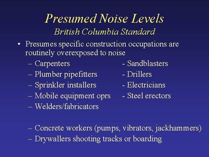 Presumed Noise Levels British Columbia Standard • Presumes specific construction occupations are routinely overexposed