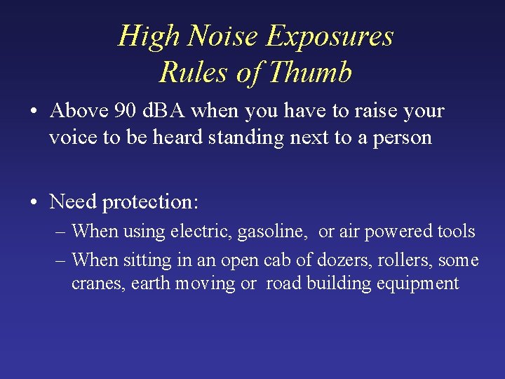 High Noise Exposures Rules of Thumb • Above 90 d. BA when you have