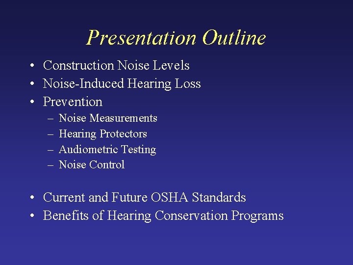 Presentation Outline • Construction Noise Levels • Noise-Induced Hearing Loss • Prevention – – Presentation Outline • Construction Noise Levels • Noise-Induced Hearing Loss • Prevention – –