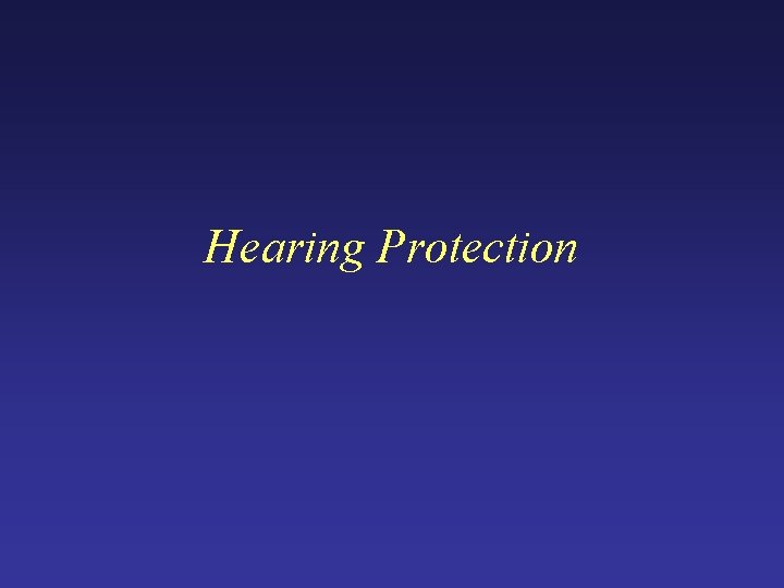 Hearing Protection Hearing Protection