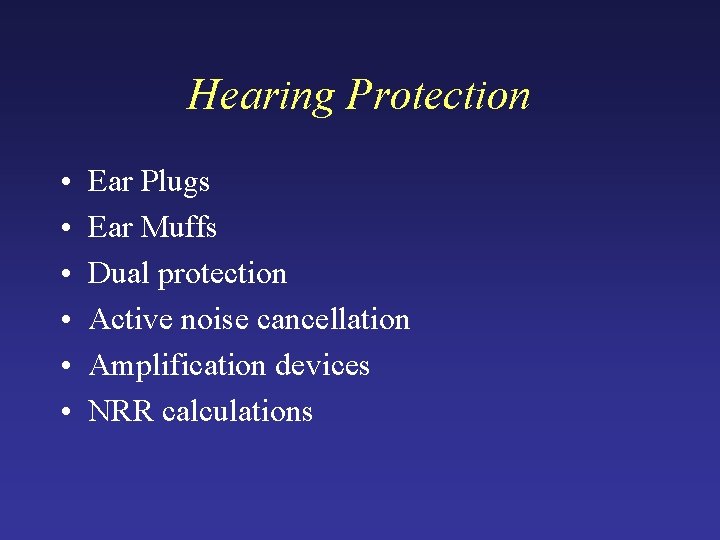 Hearing Protection • • • Ear Plugs Ear Muffs Dual protection Active noise cancellation