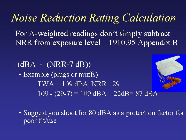 Noise Reduction Rating Calculation – For A-weighted readings don’t simply subtract NRR from exposure Noise Reduction Rating Calculation – For A-weighted readings don’t simply subtract NRR from exposure