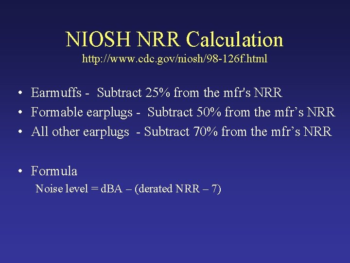 NIOSH NRR Calculation http: //www. cdc. gov/niosh/98 -126 f. html • Earmuffs - Subtract