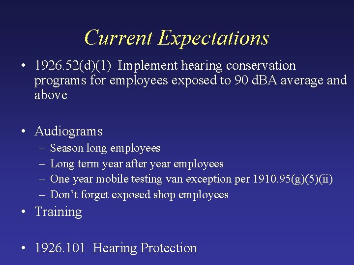 Current Expectations • 1926. 52(d)(1) Implement hearing conservation programs for employees exposed to 90