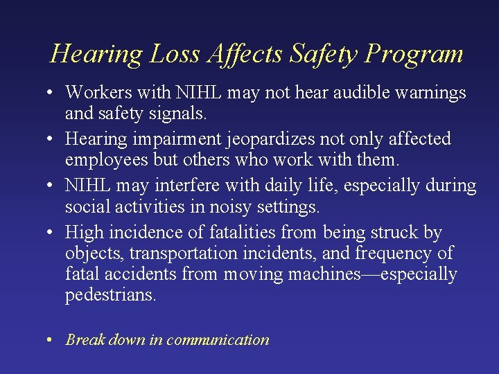Hearing Loss Affects Safety Program • Workers with NIHL may not hear audible warnings Hearing Loss Affects Safety Program • Workers with NIHL may not hear audible warnings