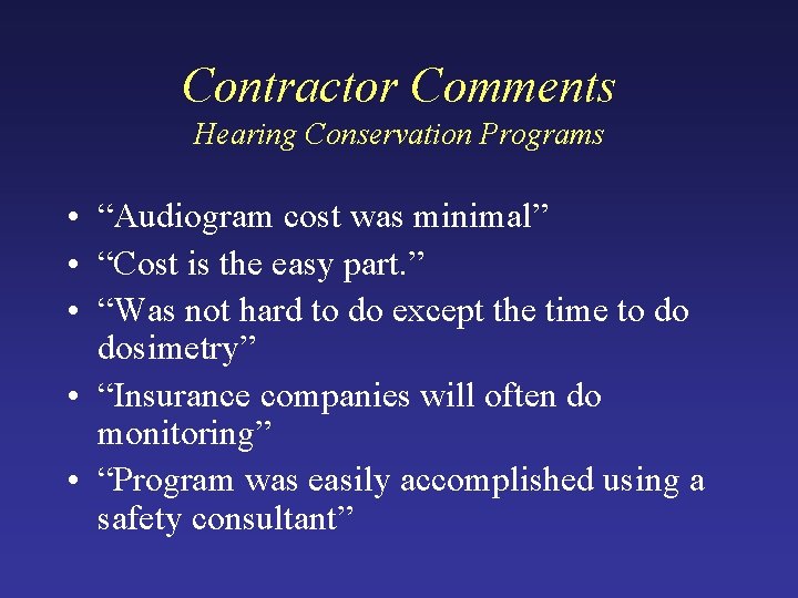 Contractor Comments Hearing Conservation Programs • “Audiogram cost was minimal” • “Cost is the Contractor Comments Hearing Conservation Programs • “Audiogram cost was minimal” • “Cost is the
