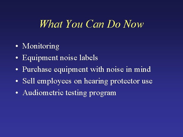 What You Can Do Now • • • Monitoring Equipment noise labels Purchase equipment What You Can Do Now • • • Monitoring Equipment noise labels Purchase equipment