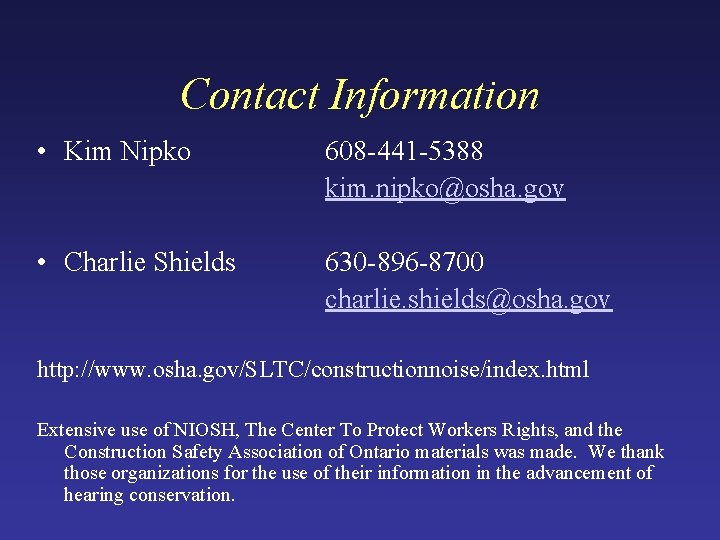 Contact Information • Kim Nipko 608 -441 -5388 kim. nipko@osha. gov • Charlie Shields Contact Information • Kim Nipko 608 -441 -5388 kim. nipko@osha. gov • Charlie Shields