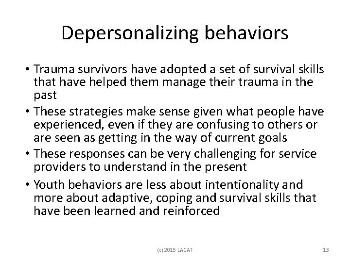 Depersonalizing behaviors • Trauma survivors have adopted a set of survival skills that have