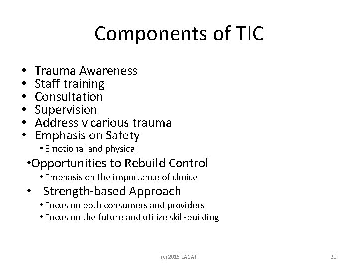 Components of TIC • • • Trauma Awareness Staff training Consultation Supervision Address vicarious