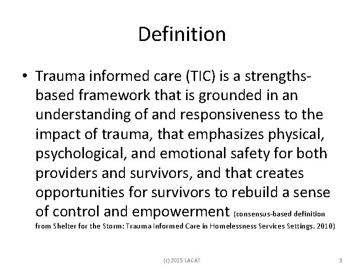 Definition • Trauma informed care (TIC) is a strengthsbased framework that is grounded in