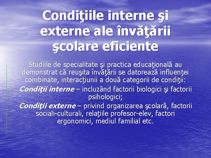 Condiţiile interne şi externe ale învăţării şcolare eficiente Studiile de specialitate şi practica educaţională