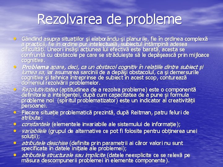 Rezolvarea de probleme • Gândind asupra situaţiilor şi elaborându şi planurile, fie în ordinea