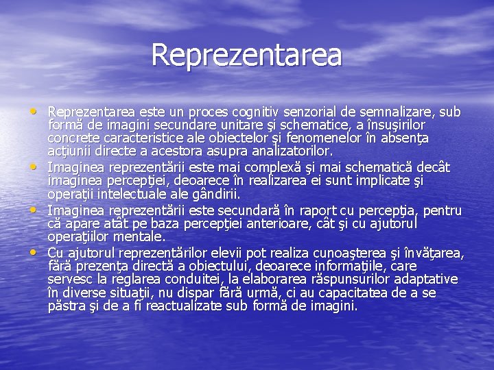 Reprezentarea • Reprezentarea este un proces cognitiv senzorial de semnalizare, sub • • •