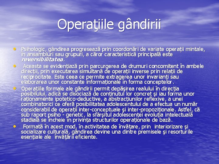 Operaţiile gândirii • Psihologic, gândirea progresează prin coordonări de variate operaţii mintale, în ansambluri