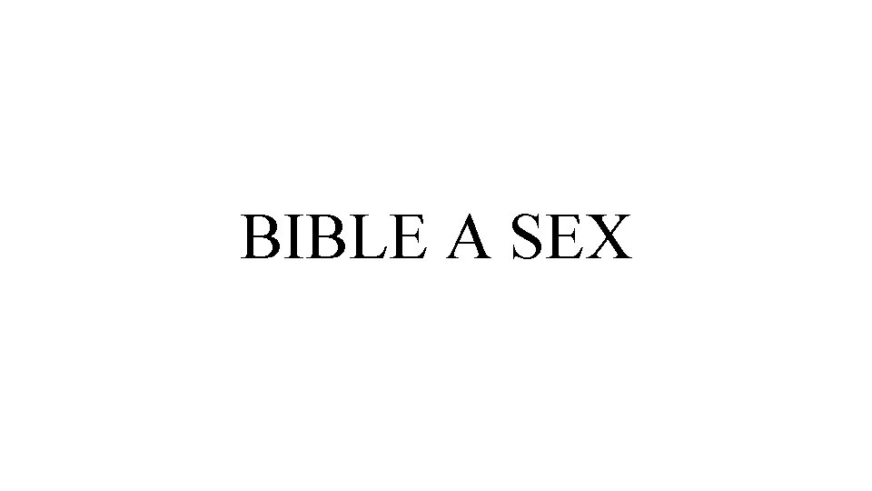 BIBLE A SEX 