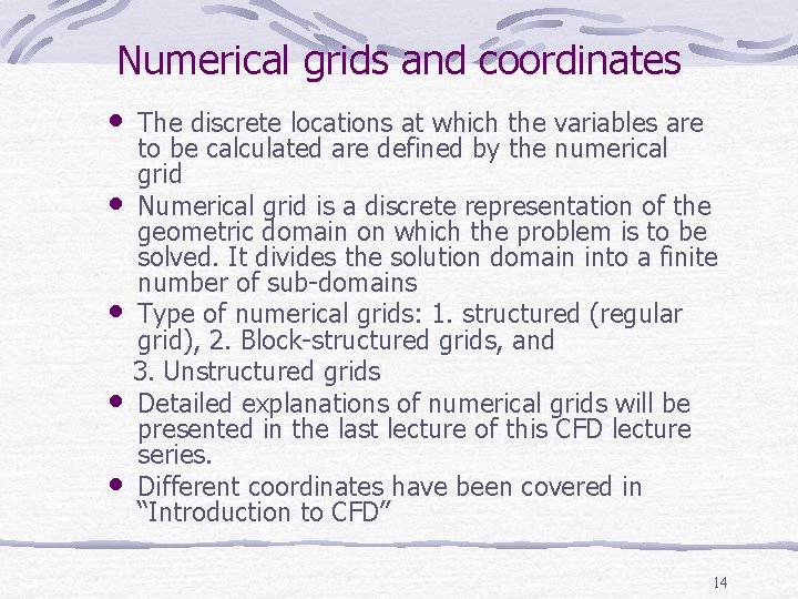 Numerical grids and coordinates • • • The discrete locations at which the variables