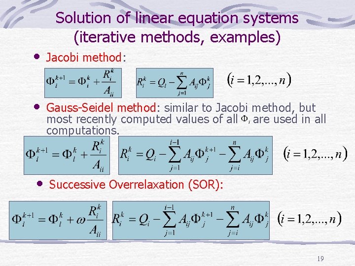 Solution of linear equation systems (iterative methods, examples) • Jacobi method: • Gauss-Seidel method: