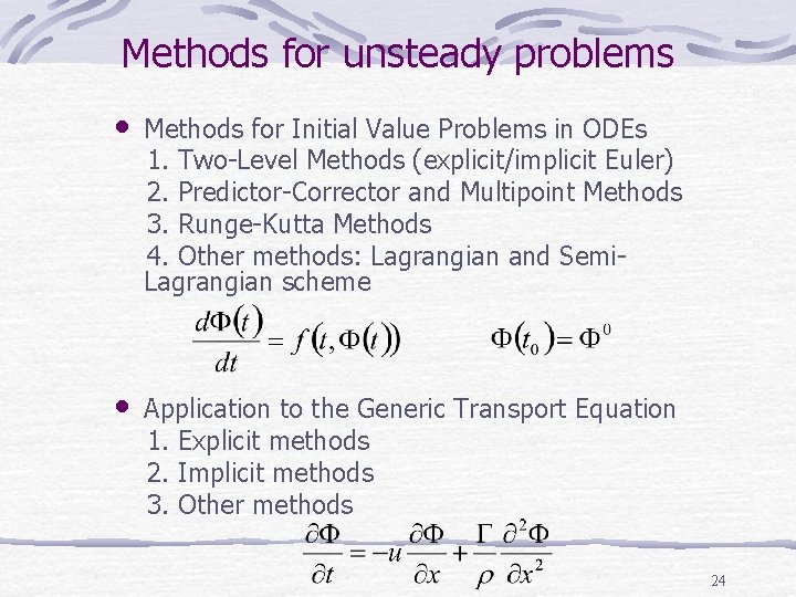 Methods for unsteady problems • Methods for Initial Value Problems in ODEs 1. Two-Level