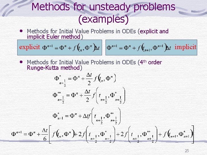 Methods for unsteady problems (examples) • Methods for Initial Value Problems in ODEs (explicit