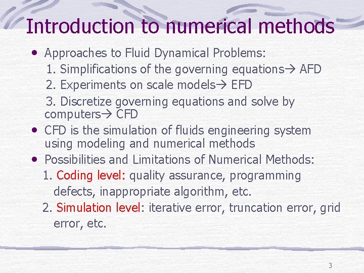 Introduction to numerical methods • Approaches to Fluid Dynamical Problems: 1. Simplifications of the