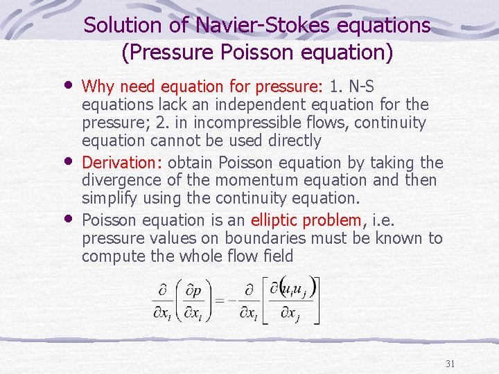 Solution of Navier-Stokes equations (Pressure Poisson equation) • • • Why need equation for