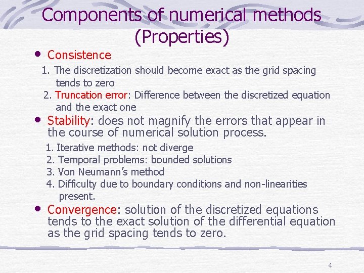  • • • Components of numerical methods (Properties) Consistence 1. The discretization should