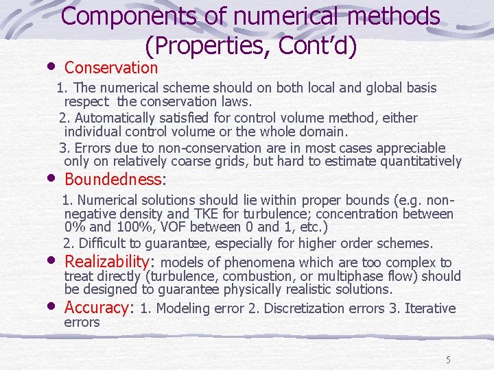  • • Components of numerical methods (Properties, Cont’d) Conservation 1. The numerical scheme