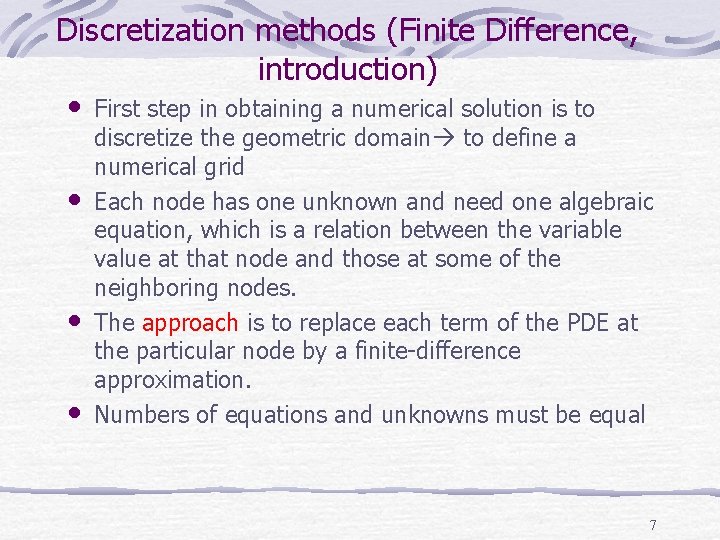 Discretization methods (Finite Difference, introduction) • First step in obtaining a numerical solution is