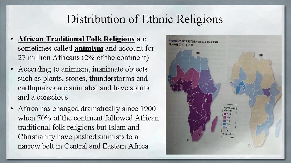 Distribution of Ethnic Religions • African Traditional Folk Religions are sometimes called animism and