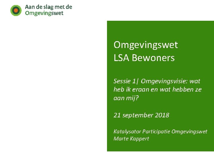 Omgevingswet LSA Bewoners Sessie 1| Omgevingsvisie: wat heb ik eraan en wat hebben ze
