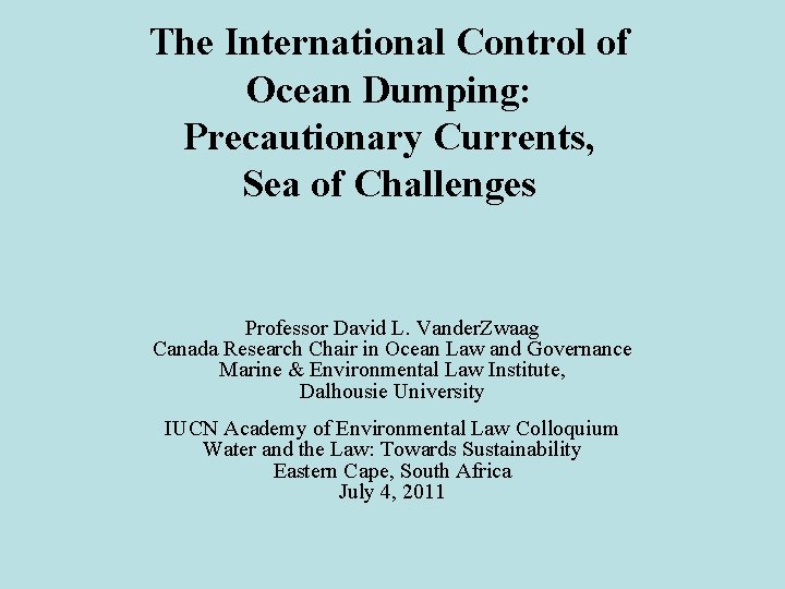 The International Control of Ocean Dumping: Precautionary Currents, Sea of Challenges Professor David L.