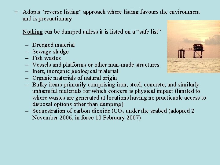+ Adopts “reverse listing” approach where listing favours the environment and is precautionary Nothing