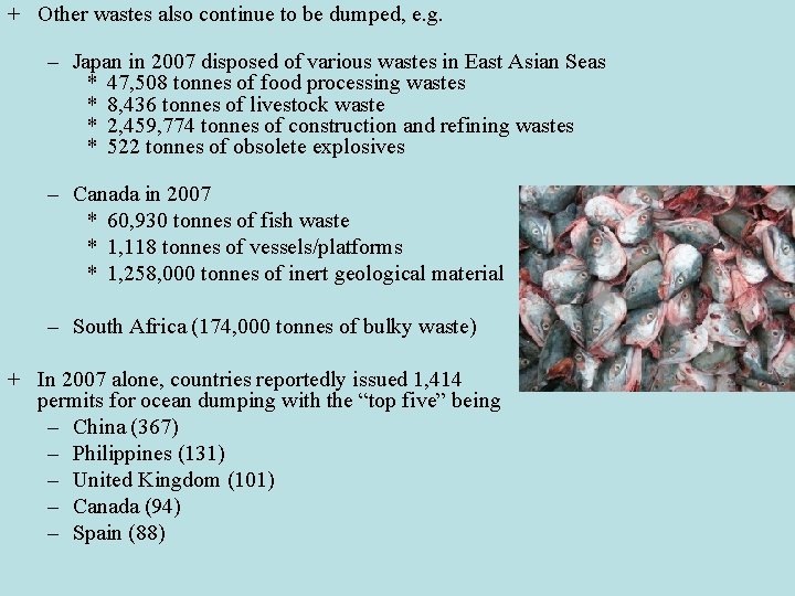+ Other wastes also continue to be dumped, e. g. – Japan in 2007