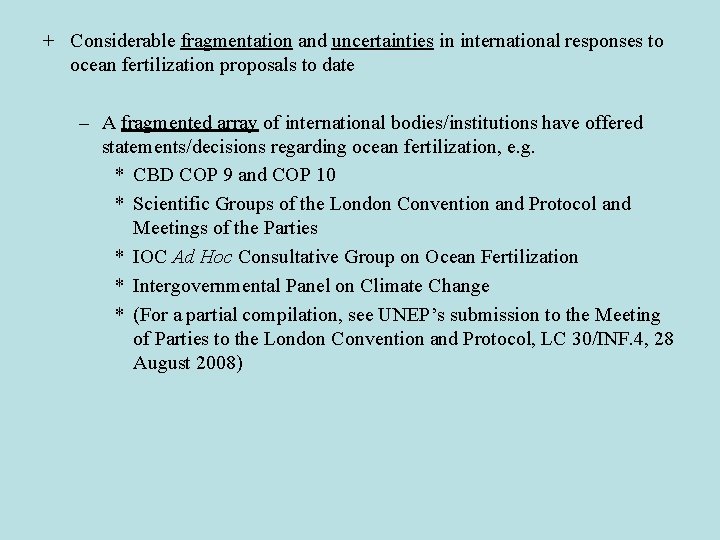 + Considerable fragmentation and uncertainties in international responses to ocean fertilization proposals to date