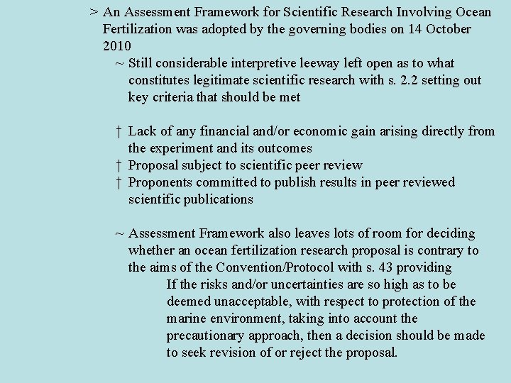 > An Assessment Framework for Scientific Research Involving Ocean Fertilization was adopted by the