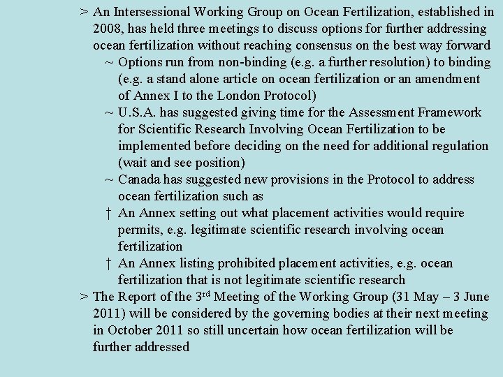 > An Intersessional Working Group on Ocean Fertilization, established in 2008, has held three