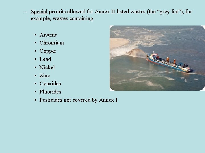 – Special permits allowed for Annex II listed wastes (the “grey list”), for example,