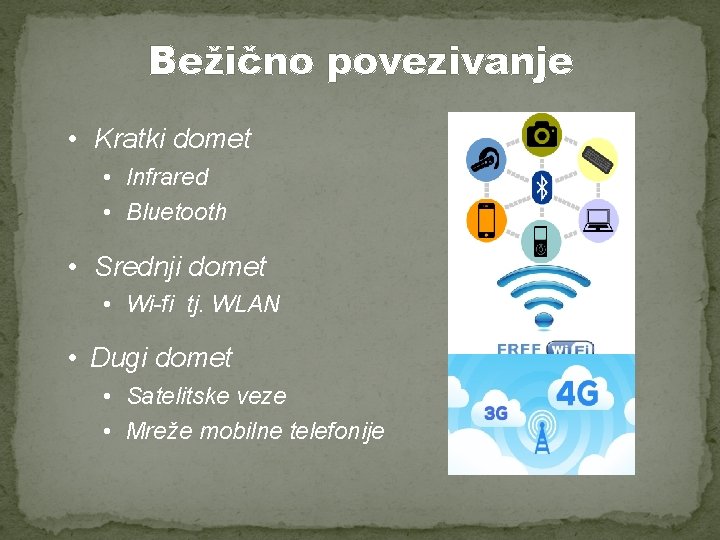 Bežično povezivanje • Kratki domet • Infrared • Bluetooth • Srednji domet • Wi-fi