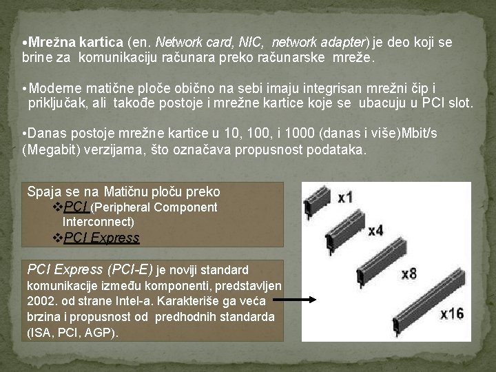  • Mrežna kartica (en. Network card, NIC, network adapter) je deo koji se