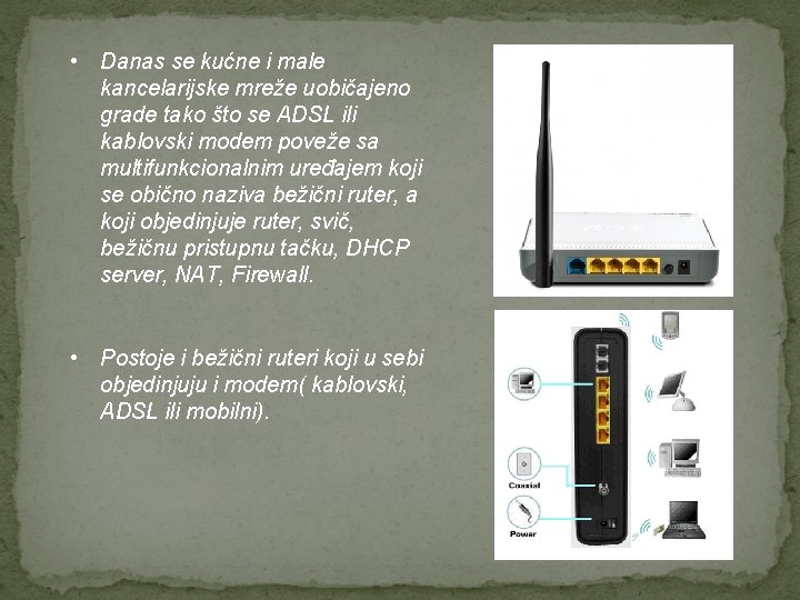  • Danas se kućne i male kancelarijske mreže uobičajeno grade tako što se