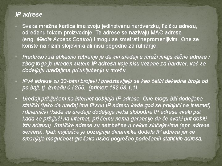 IP adrese • Svaka mrežna kartica ima svoju jedinstvenu hardversku, fizičku adresu, određenu tokom